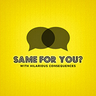 Same For You?